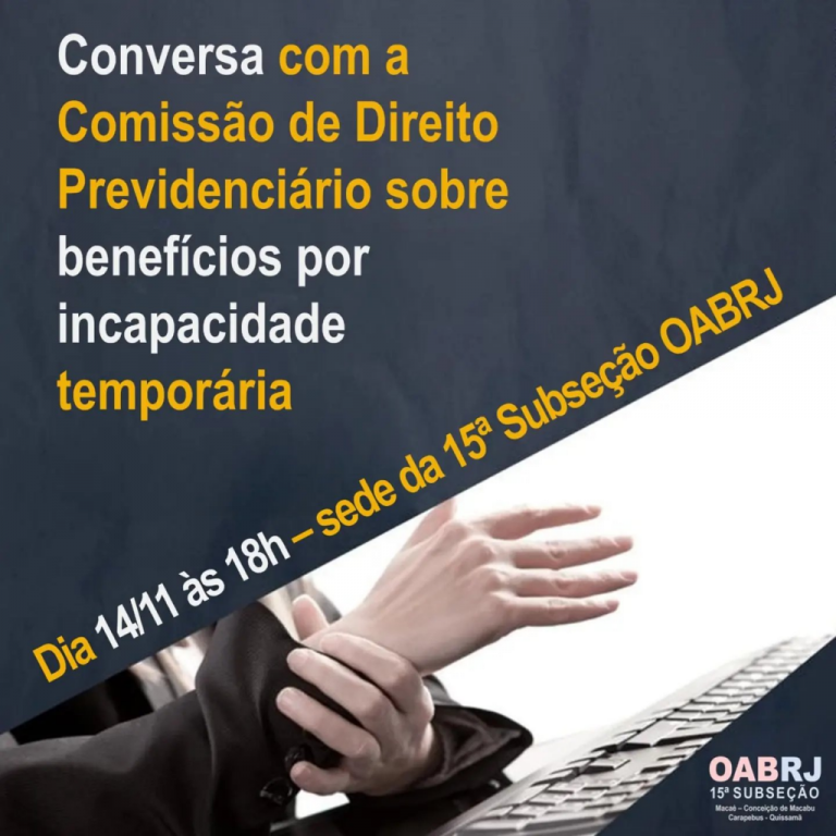 Conversa com a Comissão de Direito Previdenciário sobre benefícios por incapacidade temporária